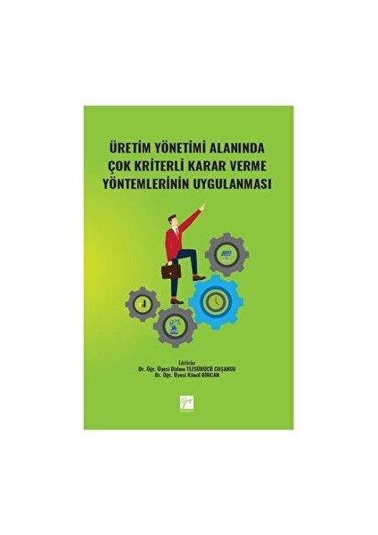 Üretim Yönetimi Alanında Çok Kriterli Karar Verme Yöntemlerinin Uygulanması