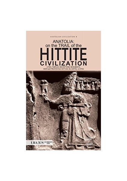 Anatolia: On The Trail Of The Hittite Civilization