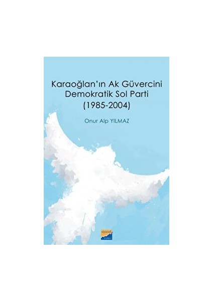 Karaoğlan'ın Ak Güvercini Demokratik Sol Parti (1985‐2004)