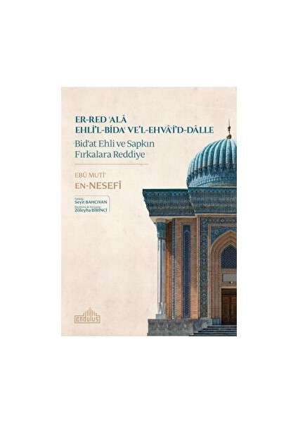 Er - Red ʿala Ehli’l - Bidaʿ Ve’l - Ehvaʾi’d - Dalle - Bid‘at Ehli ve Sapkın Fırkalara Reddiye