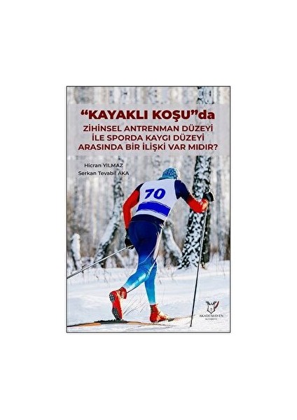 "kayaklı Koşu" Da Zihinsel Antrenman Düzeyi Ile Sporda Kaygı Düzeyi Arasında Bir Ilişki Var Mıdır?