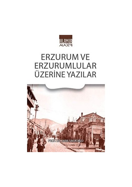 Erzurum ve Erzurumlular Üzerine Yazılar