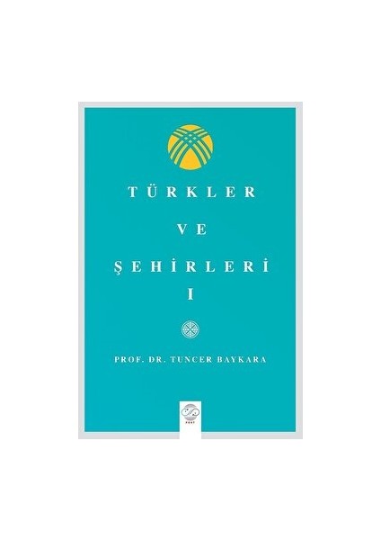 Türkler ve Şehirler - I