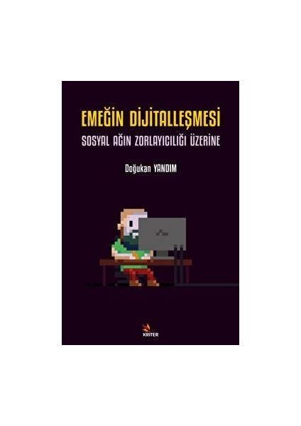 Emeğin Dijitalleşmesi: Sosyal Ağın Zorlayıcılığı Üzerine