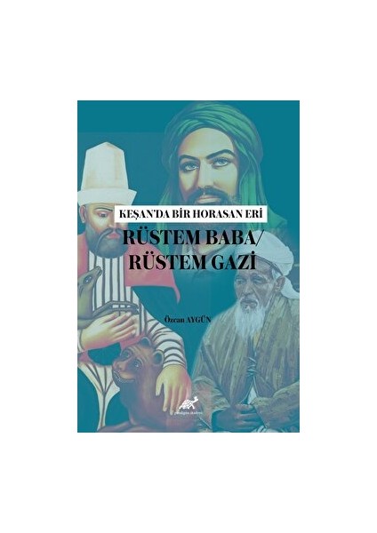 Keşan’da Bir Horasan Eri Rüstem Baba / Rüstem Gazi