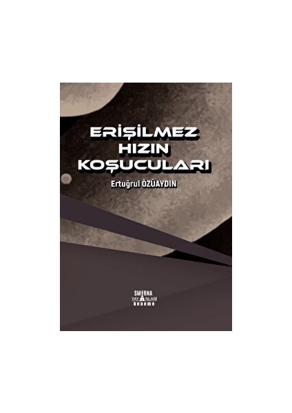 Erişilmez Hızın Koşucuları - Ertuğrul Özüaydın