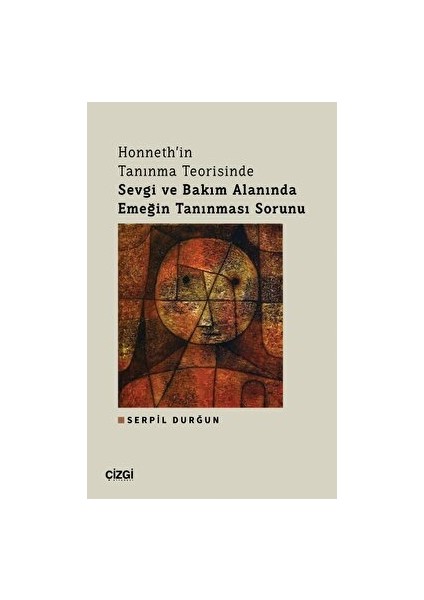 Honneth'in Tanınma Teorisinde Sevgi ve Bakım Alanında Emeğin Tanınması Sorunu