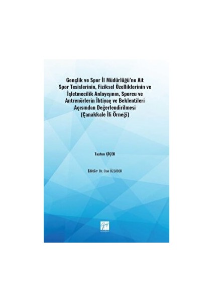 Gençlik ve Spor Il Müdürlüğü'ne Ait Spor Tesislerinin, Fiziksel Özelliklerinin ve Işletmecilik Anlayışının, Sporcu ve Antrenörlerin Ihtiyaç ve Beklentileri Açısından Değerlendirilmesi