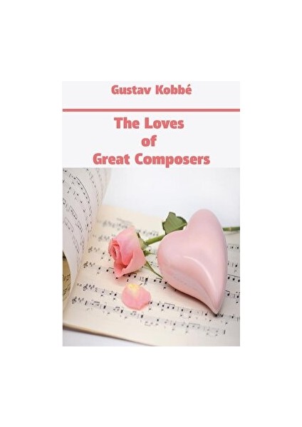 The Loves Of Great Composers