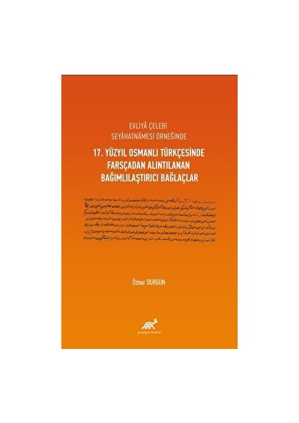 Evliya Çelebi Seyahatnamesi Örneğinde 17. Yüzyıl Osmanlı Türkçesinde Farsçadan Alıntılanan Bağımlılaştırıcı Bağlaçlar