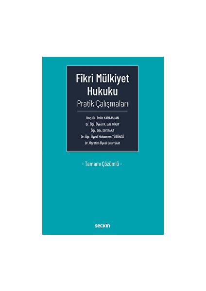 Fikri Mülkiyet Hukuku Pratik Çalışmaları - Tamamı Çözümlü