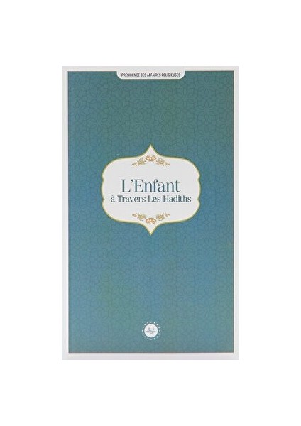 L'enfant A Travers Les Hadiths (Hadislerle Çocuk) Fransızca