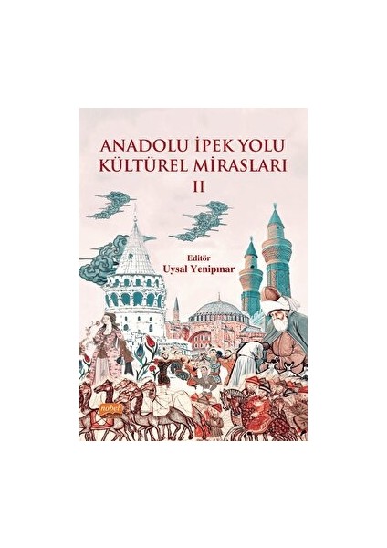 Anadolu Ipek Yolu Kültürel Mirasları - Iı