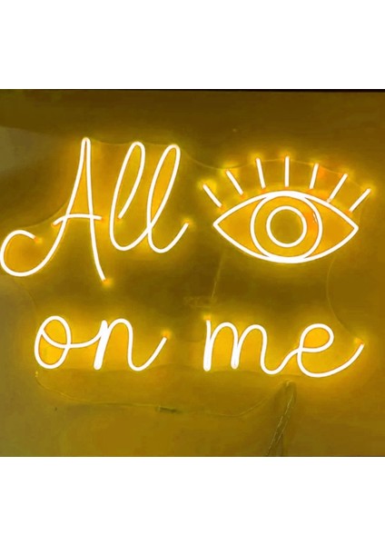 All On Me Neon LED TABELA50X32 cm