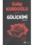 Güliçkimi - Galip Kurdoğlu 1