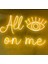 All On Me Neon LED TABELA50X32 cm 2