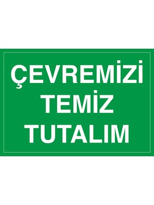 hepenuygun Iş Güvenliği Levhası - Çevremizi Temiz Tutalım