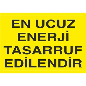Iş Güvenliği Levhası - En Ucuz Enerji Tasarruf Edilendir