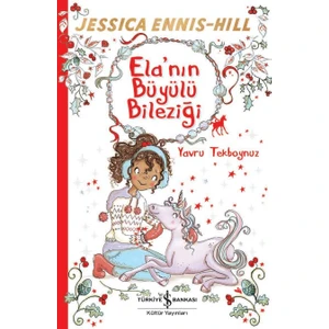 Ela’nın Büyülü Bileziği Yavru Tekboynuz - Jessıca Ennıs-Hıll