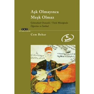 Aşk Olmayınca Meşk Olmaz - Geleneksel Osmanlı/Türk Müziğinde Öğretim Ve İntikal-Cem Behar