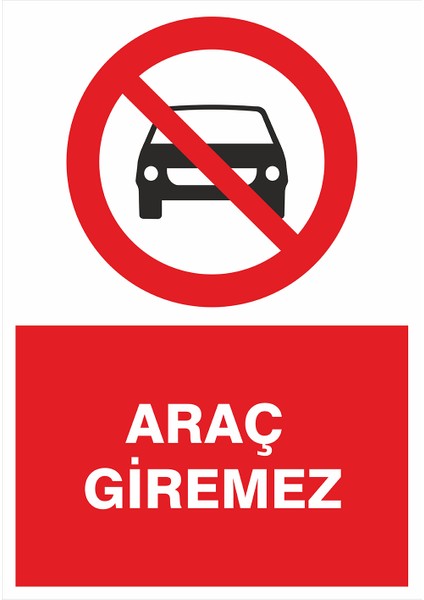 Iş Güvenliği Levhası - Araç Giremez