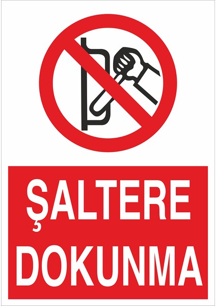 Iş Güvenliği Levhası - Şaltere Dokunma