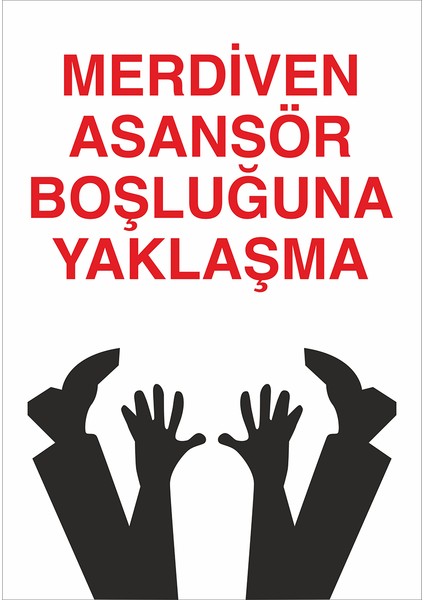 Iş Güvenliği Levhası - Merdiven Asansör Boşluğuna Yaklaşma