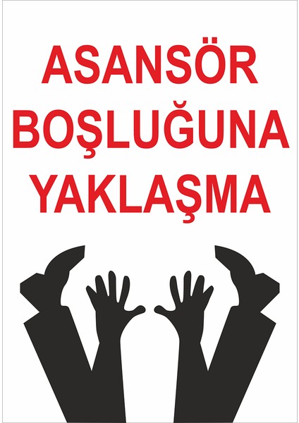 Iş Güvenliği Levhası - Asansör Boşluğuna Yaklaşma