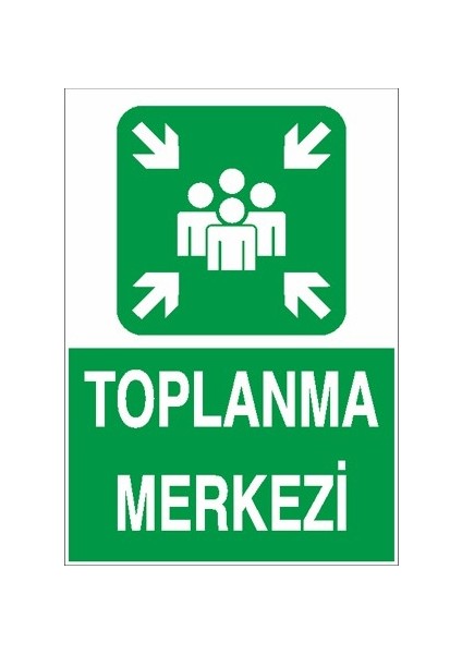 Iş Güvenliği Levhası - Toplanma Merkezi