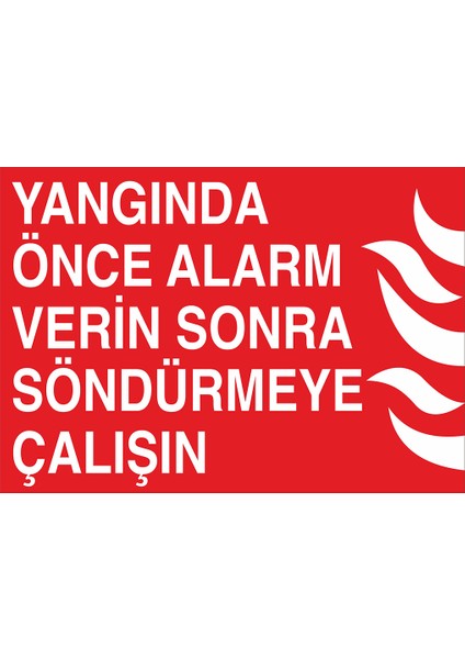 Iş Güvenliği Levhası - Yangında Önce Alarm Verin Sonra Söndürmeye Çalışın