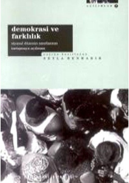 Demokrasi ve Farklılık / Siyasal Düzenin Sınırlarının Tartışmaya Açılması