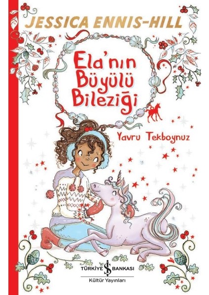 Ela’nın Büyülü Bileziği Yavru Tekboynuz - Jessıca Ennıs-Hıll
