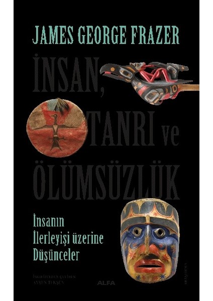 İnsan, Tanrı ve Ölümsüzlük  - James George Frazer