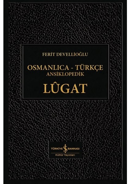 Osmanlıca-Türkçe Ansiklopedik Lûgatciltli – Ferit Devellioğlu