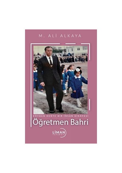 Köyden Kente Bir Insanın Hikâyesi Öğretmen Bahri