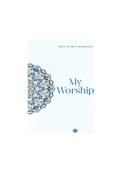 Basic Islamic Knowledge My Worship