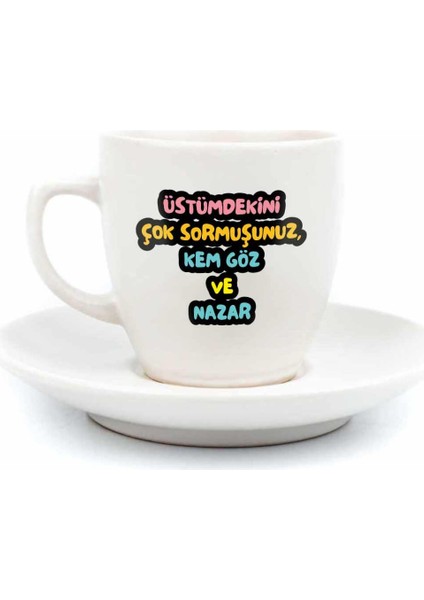 Palto Tasarım Üstümdekini Çok Sormuşsunuz, Kem Göz ve Nazar Krem Türk Kahvesi Fincanı