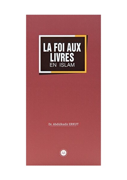 La Foi Aux Livres En Islam (Islamda Kitaplara Iman) Fransızca