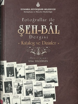Fotoğraflar ile Şeh-Bal Dergisi - Katalog ve Dizinler (Ciltli)