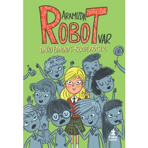 Doğan Çocuk Aramızda Robot Var - David Edmonds - Bertie Fraser