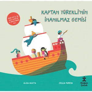 Doğan Çocuk Kaptan Yürekli’nin Inanılmaz Gemisi - Alicia Acosta-Cecilia Moreno