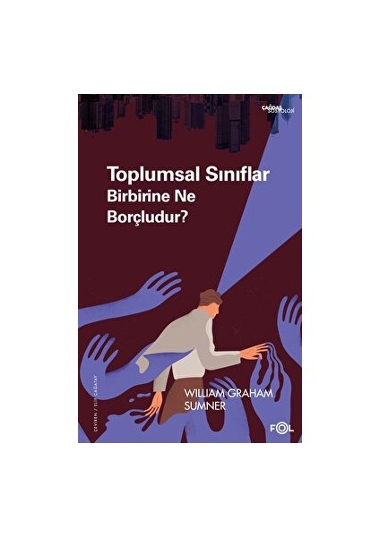 Toplumsal Sınıflar Birbirine Ne Borçludur? - William Graham Sumner