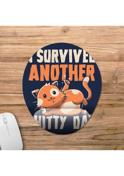 I Survived Another Shitty Day - Kedi Bilek Destekli Mousepad Model - 1 Oval