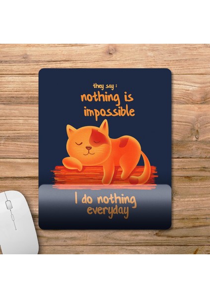 Nothing Is Impossible - Tembel Kedi - Tembellik Hakkı Bilek Destekli Mousepad Model - 1