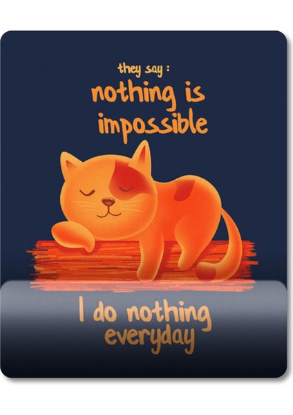 Nothing Is Impossible - Tembel Kedi - Tembellik Hakkı Bilek Destekli Mousepad Model - 1