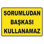 Vizyon Trafik "Sorumludan Başkası Kullanamaz" Uyarı Levhası