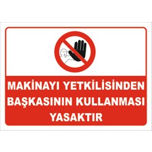 Vizyon Trafik "Makinayı Yetkisilinden Başkasının Kullanmasın" Uyarı Levhası