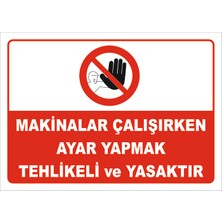 Vizyon Trafik "Makinalar Çalışırken Tehlikeli ve Yasaktır" Uyarı Levhası
