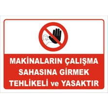 Vizyon Trafik "Makina Çalışma Sahasına Girmek Yasaktır" Uyarı Levhası