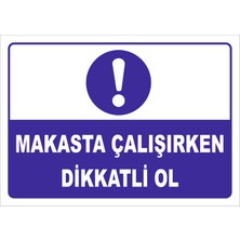Vizyon Trafik "Makasta Çalışırken Dikkatlı Ol" Uyarı Levhası